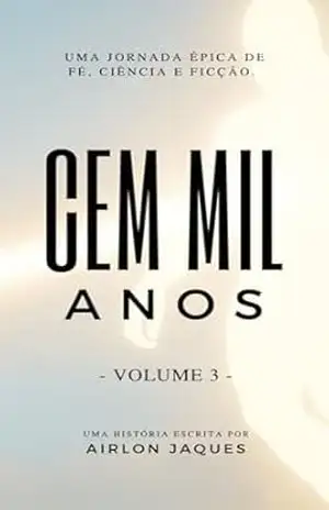 Cem Mil Anos: Volume 3 – Airlon Jaques