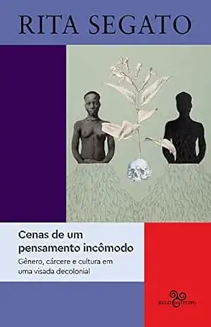 Capa do livro Cenas de um pensamento incômodo: gênero, cárcere e cultura em uma visada decolonial - Rita Segato