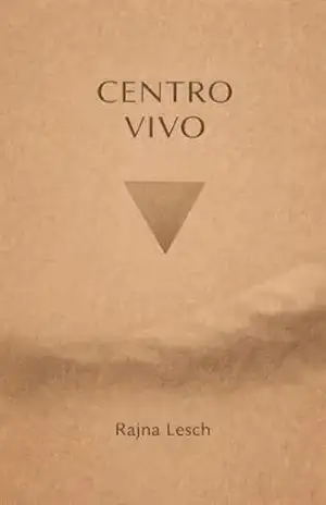 Centro Vivo: O caminho direto para a consciência, silêncio e lucidez interior. (Tríade do Despertar Livro 2) - Rajna Lesch Centro Vivo: O caminho direto para a consciência, silêncio e lucidez interior. (Tríade do Despertar Livro 2) - Rajna Lesch