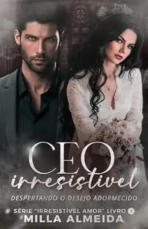 Ceo Irresistível: Série Irresistível Amor 3 – Milla Almeida Ceo Irresistível: Série Irresistível Amor 3 – Milla Almeida
