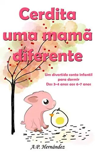 Baixar Cerdita uma mamã diferente: Um divertido conto infantil para dormir (dos 3–4 anos aos 6–7 anos) pdf, epub, mobi, eBook