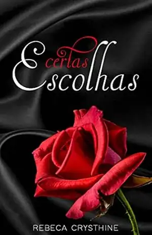 Capa do livro Certas Escolhas - Rebeca Crysthine