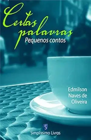 Certas palavras: Pequenos contos – Edmilson Naves de Oliveira
