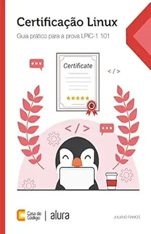 Certificação Linux: Guia prático para a prova LPIC–1 101 – Juliano Ramos Certificação Linux: Guia prático para a prova LPIC–1 101 – Juliano Ramos
