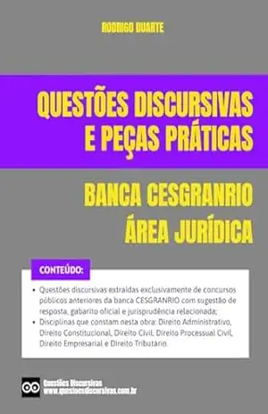 CESGRANRIO – Questões de Provas Discursivas de Concursos Públicos – Área Jurídica – 2025: Questões de provas discursivas de concursos públicos anteriores com respostas, gabarito e jurisprudência. – RODRIGO DUARTE