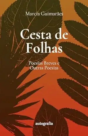 Cesta De Folhas: Poesias Breves e Outras Poesias – Mareia Guimarães