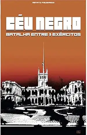 Céu Negro: Batalha Entre Três Exércitos – Renato Figueiredo