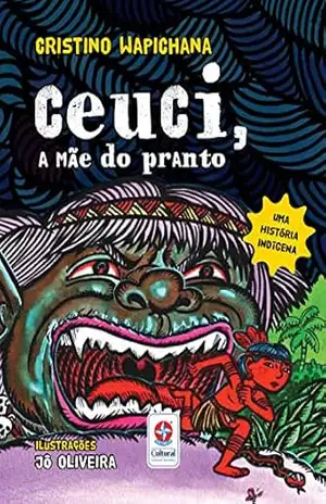 Ceuci, a mãe do pranto: uma história indígena – Cristino Wapichana