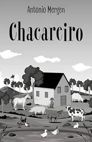 Chacareiro: Histórias e Memórias – Antonio Mergen