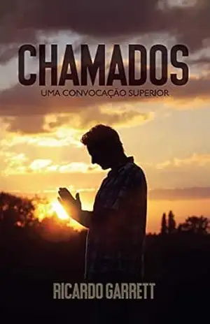 CHAMADOS: Uma convocação superior – Ricardo Garrett CHAMADOS: Uma convocação superior – Ricardo Garrett