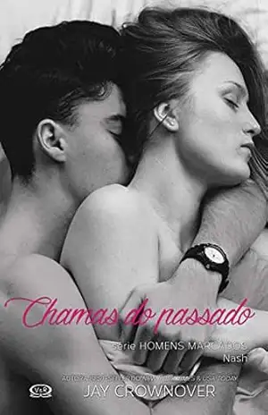 Chamas do passado: Nash (Homens marcados Livro 4) – Jay Crownover