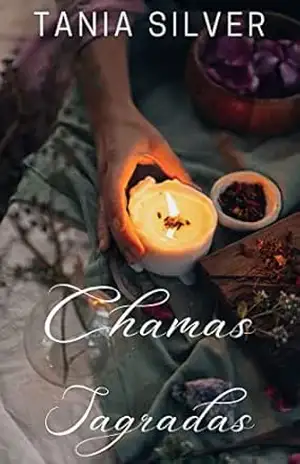 CHAMAS SAGRADAS: um guia completo para a magia das velas - Tania Silver CHAMAS SAGRADAS: um guia completo para a magia das velas - Tania Silver