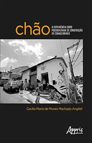Capa do livro Chão: A Experiência como Possibilidade de Construção de Conhecimento - Cecilia Maria de Morais Machado Angileli