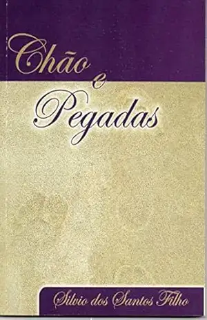 Chão e Pegadas (Crônicas Livro 2) – Silvio dos Santos Filho Chão e Pegadas (Crônicas Livro 2) – Silvio dos Santos Filho