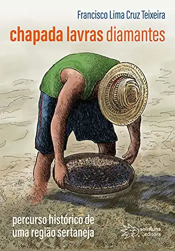 Baixar Chapada, Lavras e Diamantes: percurso histórico de uma região sertaneja pdf, epub, mobi, eBook