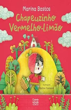 Capa do livro Chapeuzinho vermelho–limão - Bastos. Marina