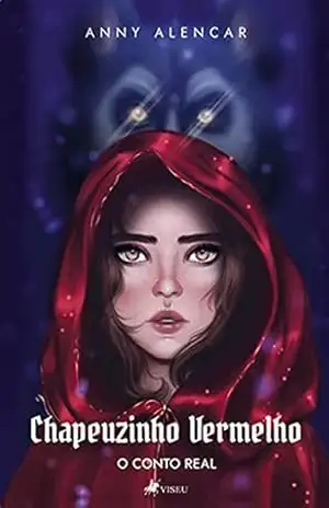 Capa do livro Chapeuzinho Vermelho: O Conto Real - Anny Alencar