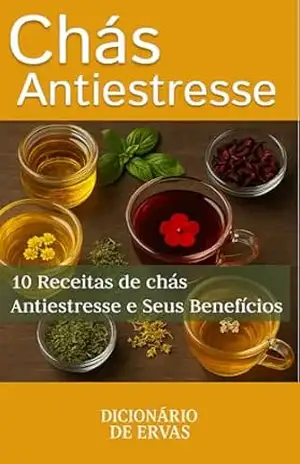 Chás Antiestresse: 10 Receitas de chás Antiestresse e Seus Benefícios - ELOWEN W.