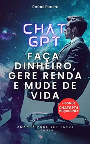 Baixar CHAT GPT – FAÇA DINHEIRO, GERE RENDA, MUDE DE VIDA. pdf, epub, mobi, eBook