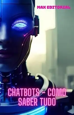 Chatbots: Saiba tudo sobre – MAX EDITORIAL