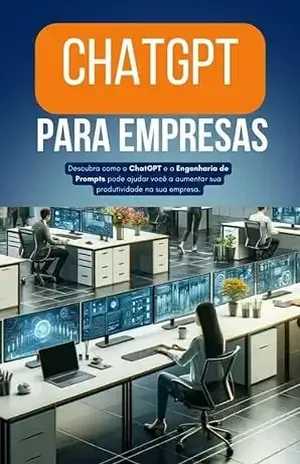 Capa do livro ChatGPT para Empresas: Descubra como o ChatGPT e a Engenharia de Prompts pode ajudar você a aumentar sua produtividade na sua empresa / escritório. - Canoa AI