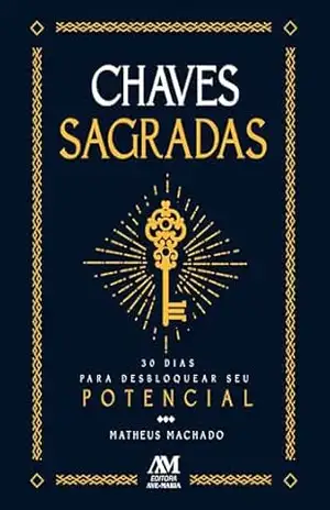 Chaves sagradas: 30 dias para desbloquear o seu potencial – Matheus Machado