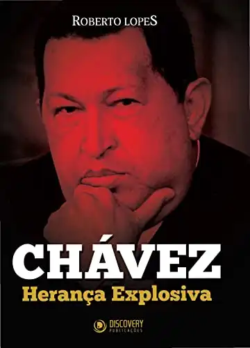Baixar Chávez – Herança Explosiva (Discovery Publicações) pdf, epub, mobi, eBook