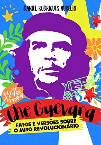 Baixar Che Guevara Fatos e Versões Sobre o Mito Revolucionário (Discovery Publicações) pdf, epub, mobi, eBook