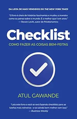 Checklist: Como fazer as coisas bem–feitas – Atul Gawande Checklist: Como fazer as coisas bem–feitas – Atul Gawande