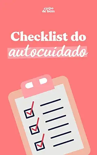 Baixar Checklist do Autocuidado: Crie uma rotina de autocuidado de forma simples, prática e objetiva pdf, epub, mobi, eBook