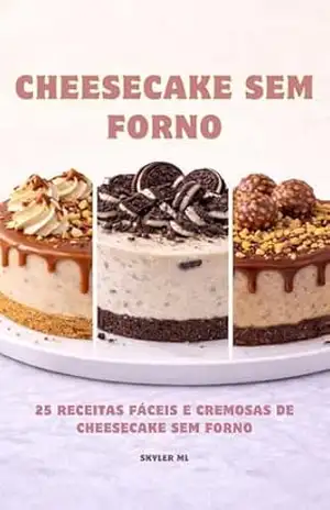 Cheesecake Sem Forno: 25 Receitas Fáceis e Cremosas de Cheesecake Sem Forno – Skyler ml