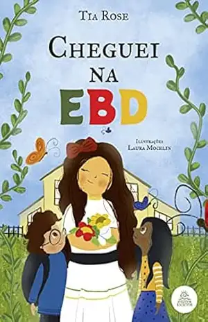 Cheguei na EBD – Tia Rose  e Cia