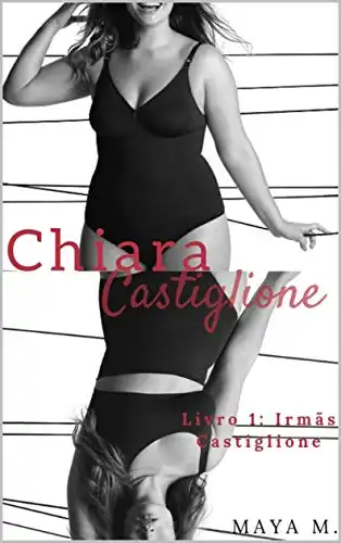 Baixar Chiara: Castiglione (Trilogia Irmãs Castiglione Livro 1) pdf, epub, mobi, eBook