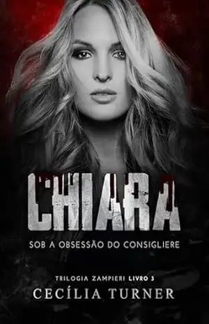 CHIARA: Sob a obsessão do consigliere (Trilogia Zampieri Livro 3) – Cecília  Turner
