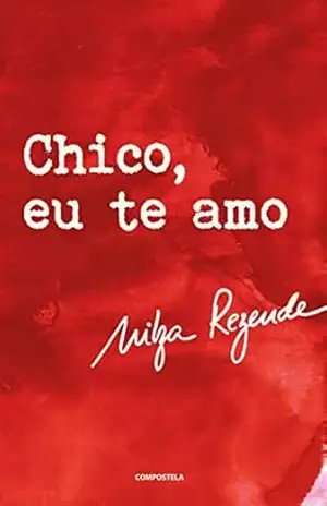 CHICO, EU TE AMO - Nilza Rezende CHICO, EU TE AMO - Nilza Rezende