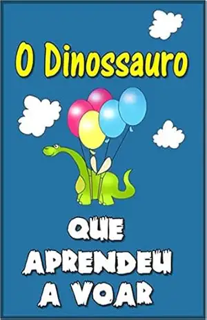 Children’s book in Portuguese: ”O Dinossauro Que Aprendeu a Voar” (história de ninar para crianças) – Miley Smiley
