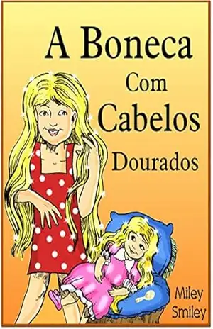 Children’s Portuguese Books: A Boneca Com Cabelos Dourados (Portuguese kids book) – Miley Smiley