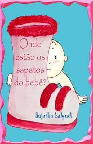 Capa do livro Children's Portuguese Books: Livro infantil. Onde estão os sapatos do bebê – Um livro de imagens para bebês: Livros infantis em portugues. Portuguese picture ... crianças) (Livros infantil ilustrado 5) - Sujatha Lalgudi
