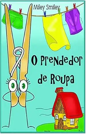 Children’s Portuguese Books: ”O Prendedor de Roupa” (história de ninar para crianças) – Miley Smiley