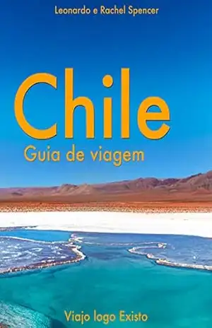 Chile – Guia de Viagem do Viajo logo Existo – Viajo logo Existo