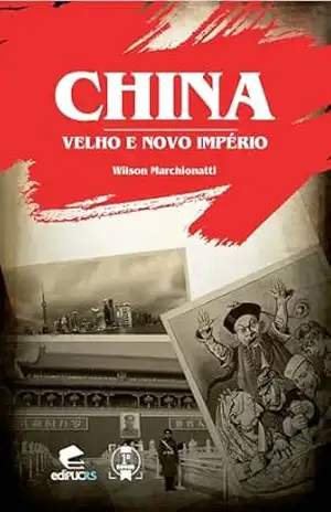 China velho e novo império – Wilson Marchionatti