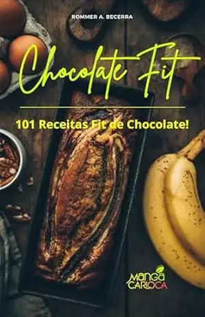 Capa do livro Chocolate Fit: 101 Receitas Fit de Chocolate. - Rommer A. Becerra
