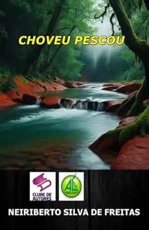 Choveu Pescou – Neiriberto Silva De Freitas