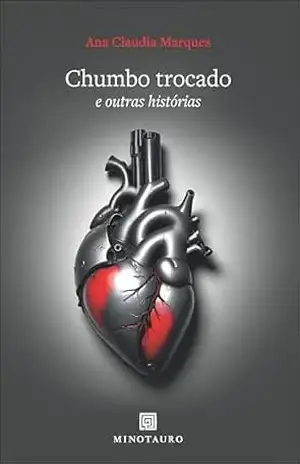 Chumbo trocado e outras histórias - Ana Claudia Marques
