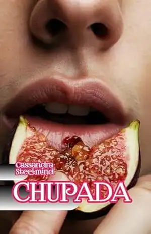 CHUPADA: Erotismo para Mulheres: Contos Explícitos de Prazer, Submissão e Liberdade (Coleção Erótica SteelMind) – Cassandra  SteelMind