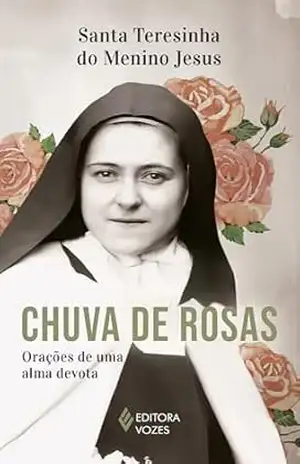 Chuva de rosas – Sem orelhas: Orações de uma alma devota – Santa Teresinha do Menino Jesus