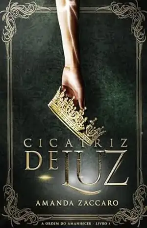 Cicatriz de Luz (A Ordem do Amanhecer Livro 1) – Amanda Zaccaro