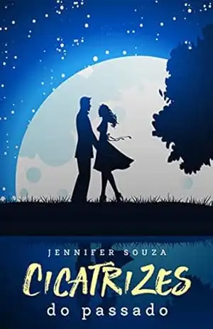 Cicatrizes do passado: Spin–off de Cicatrizes de uma vida – Jennifer Souza