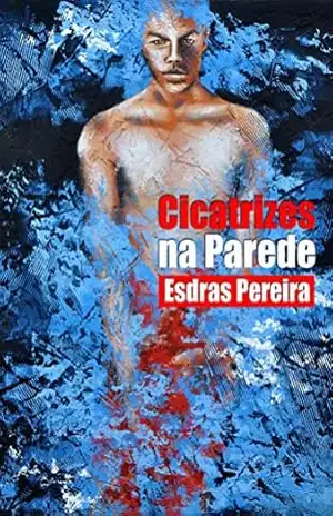 Cicatrizes na Parede – Esdras Pereira Cicatrizes na Parede – Esdras Pereira