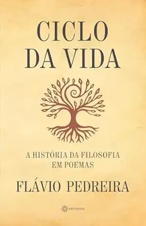 Ciclo da Vida: A História da Filosofia em Poemas - Flávio Pedreira Ciclo da Vida: A História da Filosofia em Poemas - Flávio Pedreira